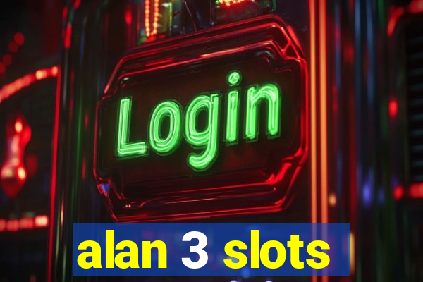 alan 3 slots